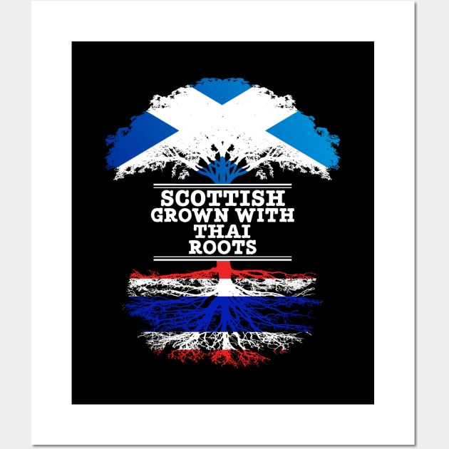 Scottish Grown With Thai Roots - Gift for Thai With Roots From Thailand Wall Art by Country Flags